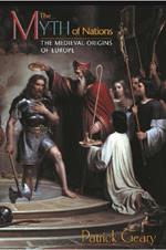 The Myth of Nations: The Medieval Origins of Europe