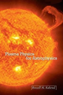 Plasma Physics for Astrophysics - Russell M. Kulsrud - cover