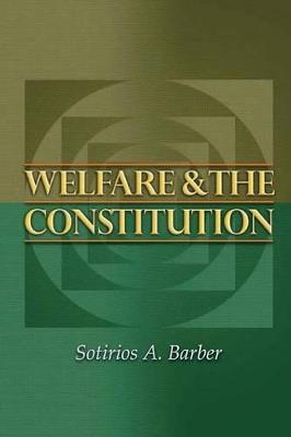 Welfare and the Constitution - Sotirios A. Barber - cover