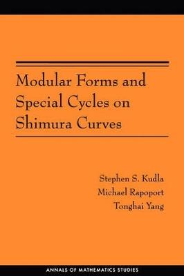 Modular Forms and Special Cycles on Shimura Curves. (AM-161) - Stephen S. Kudla,Michael Rapoport,Tonghai Yang - cover