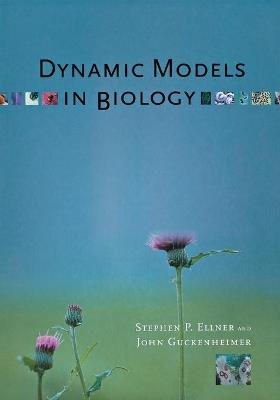 Dynamic Models in Biology - Stephen P. Ellner,John Guckenheimer - cover