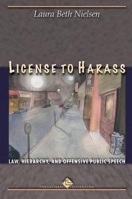 License to Harass: Law, Hierarchy, and Offensive Public Speech - Laura Beth Nielsen - cover