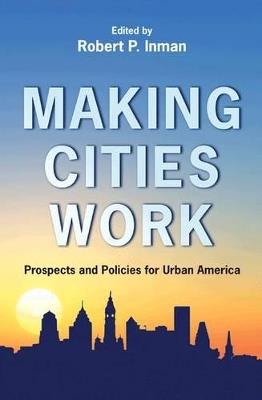 Making Cities Work: Prospects and Policies for Urban America - cover
