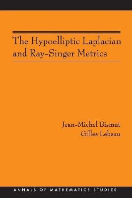 The Hypoelliptic Laplacian and Ray-Singer Metrics. (AM-167) - Jean-Michel Bismut,Gilles Lebeau - cover