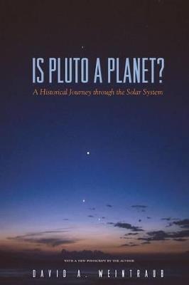Is Pluto a Planet?: A Historical Journey through the Solar System - David A. Weintraub - cover