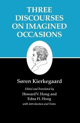 Kierkegaard's Writings, X, Volume 10: Three Discourses on Imagined Occasions - Soren Kierkegaard - cover