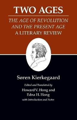 Kierkegaard's Writings, XIV, Volume 14: Two Ages: The Age of Revolution and the Present Age A Literary Review - Soren Kierkegaard - cover