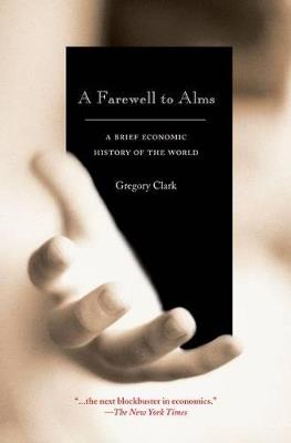 A Farewell to Alms: A Brief Economic History of the World - Gregory Clark - cover