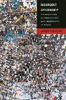 Insurgent Citizenship: Disjunctions of Democracy and Modernity in Brazil - James Holston - cover