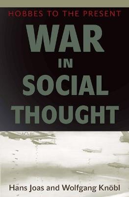 War in Social Thought: Hobbes to the Present - Hans Joas,Wolfgang Knöbl - cover