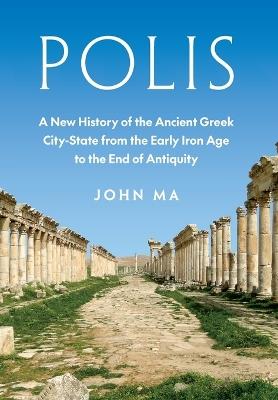 Polis: A New History of the Ancient Greek City-State from the Early Iron Age to the End of Antiquity - John Ma - cover