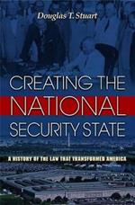 Creating the National Security State: A History of the Law That Transformed America