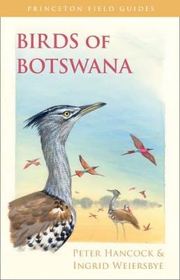 Birds of Botswana - Peter Hancock,Ingrid Weiersbye - cover