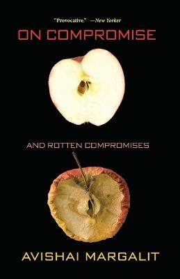 On Compromise and Rotten Compromises - Avishai Margalit - cover