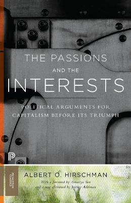 The Passions and the Interests: Political Arguments for Capitalism before Its Triumph - Albert O. Hirschman - cover
