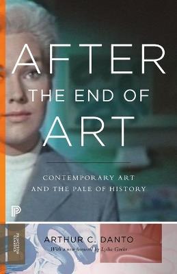 After the End of Art: Contemporary Art and the Pale of History - Updated Edition - Arthur C. Danto - cover