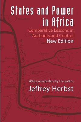 States and Power in Africa: Comparative Lessons in Authority and Control - Second Edition - Jeffrey Herbst - cover