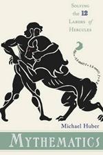 Mythematics: Solving the Twelve Labors of Hercules