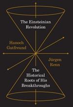 The Einsteinian Revolution: The Historical Roots of His Breakthroughs