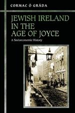 Jewish Ireland in the Age of Joyce: A Socioeconomic History