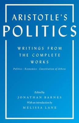 Aristotle's Politics: Writings from the Complete Works: Politics, Economics, Constitution of Athens - Aristotle - cover