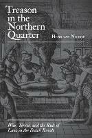 Treason in the Northern Quarter: War, Terror, and the Rule of Law in the Dutch Revolt - Henk van Nierop - cover