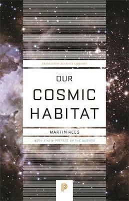 Our Cosmic Habitat: New Edition - Martin Rees - cover