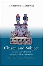 Citizen and Subject: Contemporary Africa and the Legacy of Late Colonialism