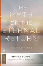 The Myth of the Eternal Return: Cosmos and History