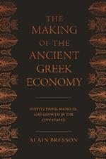 The Making of the Ancient Greek Economy: Institutions, Markets, and Growth in the City-States