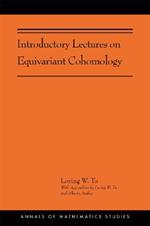 Introductory Lectures on Equivariant Cohomology: (AMS-204)
