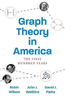 Graph Theory in America: The First Hundred Years - Robin Wilson,John J. Watkins,David J. Parks - cover