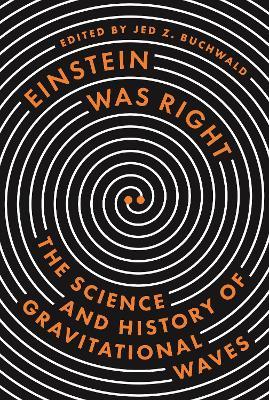 Einstein Was Right: The Science and History of Gravitational Waves - cover