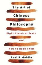 The Art of Chinese Philosophy: Eight Classical Texts and How to Read Them