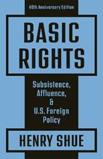 Basic Rights: Subsistence, Affluence, and U.S. Foreign Policy: 40th Anniversary Edition