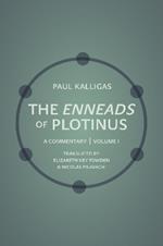 The Enneads of Plotinus, Volume 1: A Commentary