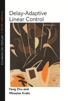Delay-Adaptive Linear Control - Yang Zhu,Miroslav Krstic - cover
