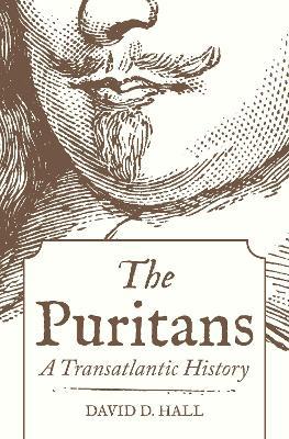 The Puritans: A Transatlantic History - David D. Hall - cover
