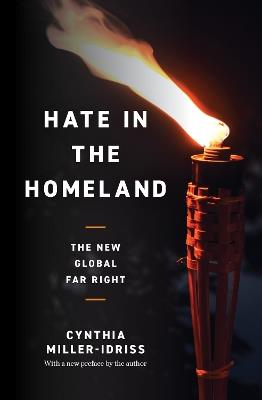 Hate in the Homeland: The New Global Far Right - Cynthia Miller-Idriss - cover