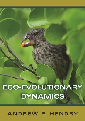 Eco-evolutionary Dynamics - Andrew P. Hendry - cover