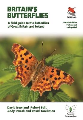 Britain's Butterflies: A Field Guide to the Butterflies of Great Britain and Ireland  – Fully Revised and Updated Fourth Edition - David Newland,Robert Still,Andy Swash - cover