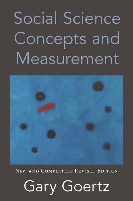 Social Science Concepts and Measurement: New and Completely Revised Edition - Gary Goertz - cover