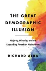The Great Demographic Illusion: Majority, Minority, and the Expanding American Mainstream