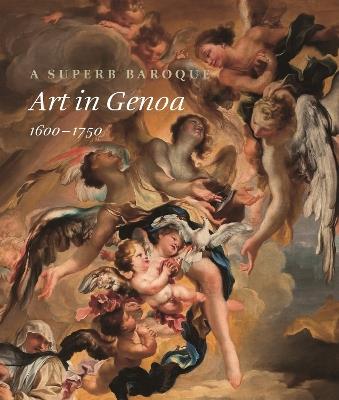 A Superb Baroque: Art in Genoa, 1600–1750 - Jonathan Bober,Piero Boccardo,Franco Boggero - cover