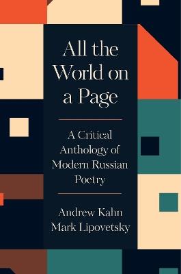 All the World on a Page: A Critical Anthology of Modern Russian Poetry - Andrew Kahn,Mark Lipovetsky - cover