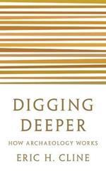 Digging Deeper: How Archaeology Works