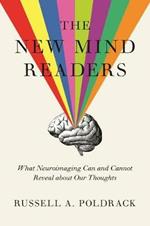 The New Mind Readers: What Neuroimaging Can and Cannot Reveal about Our Thoughts