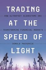Trading at the Speed of Light: How Ultrafast Algorithms Are Transforming Financial Markets