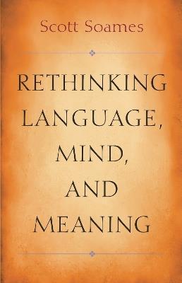 Rethinking Language, Mind, and Meaning - Scott Soames - cover