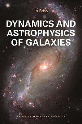 Dynamics and Astrophysics of Galaxies - Jo Bovy - cover